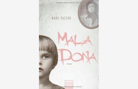 Mala Dona : Roman.   - Marc Pastor. Aus dem Katalan. von Kirsten Brandt, Bastei-Lübbe-Taschenbuch ; Bd. 16458 : Allgemeine Reihe