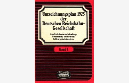Dritter, endgültiger Umzeichnungsplan 1925 der Deutschen Reichsbahn-Gesellschaft. Band I: Preußisch-Hessische Schnellzug-, Personenzug- und Güterzug Schlepptenderlokomotiven.