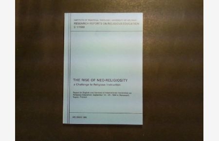 The Rise of Neo-Religiosity. A Challenge to Religious Instruction. Report (in English and German) of Conference on Religious Education. September 18. -21. , 1980 in Hanasaari, Espoo, Finland. Edited by Reijo Heinonen and Kalevi Tamminen.