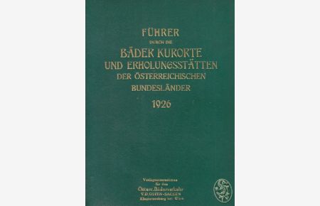 Führer durch die Bäder, Kurorte und Erholungsstätten der österreichischen Bundesländer (nach amtlichen Quellen bearbeitet) 1926.