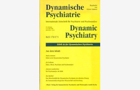 Ethik in der Dynamischen Psychiatrie. Dynamische Psychiatrie. Heft 170 / 171. 31. Jg. 3. /4. Heft 1998.   - Internationale Zeitschrift für Psychiatrie und Psychoanalyse.