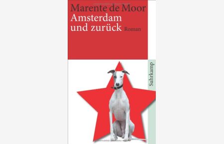 Amsterdam und zurück : Roman.   - Marente de Moor. Aus dem Niederländ. von Waltraud Hüsmert, Suhrkamp-Taschenbuch ; 4322