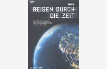 Reisen durch die Zeit - Die atemberaubende Entwicklungsgeschichte unseres Planeten [DVD].