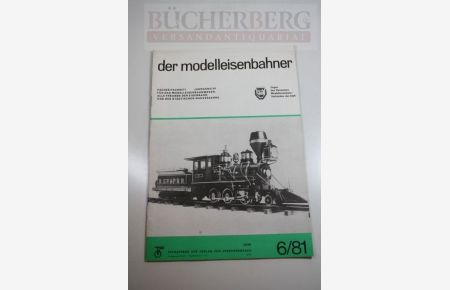 der modelleisenbahner  - Fachzeitschrift für das Modelleisenbahnwesen, alle Freunde der Eisenbahn und des städtischen Nahverkehrs Juni 6/81
