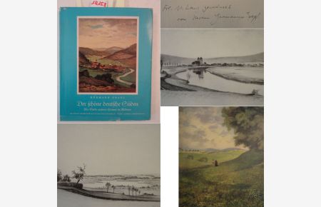 Der schöne deutsche Süden. Die Seele unserer Heimat in Bildern. Das Land der Franken, Bayern, Schwaben und Allemannen abseits der großen Verkehrswege. 108 teils mehrfarbige Kunstdrucktafeln, Text von Ludwig Ankenbrand * mit O r i g i n a l - S c h u t z u m s c h l a g und H A N D S C H R I F T L I C H E R W I D M U N G von Hermann Gradl