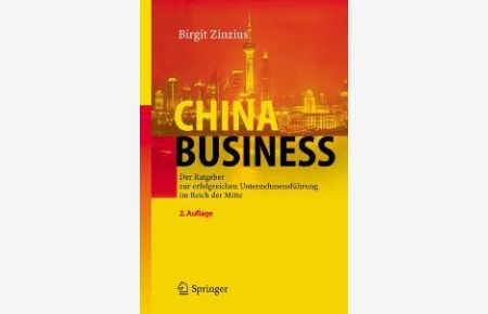 China Business. Der Ratgeber zur erfolgreichen Unternehmensführung im Reich der Mitte. [Gebundene Ausgabe] Birgit Zinzius
