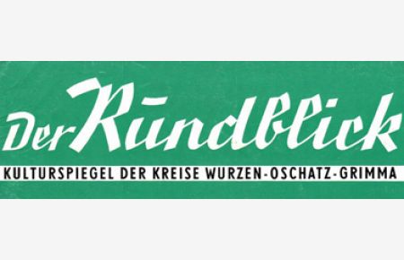Der Rundblick 1 / 1986 - Kulturspiegel der Kreise Wurzen - Oschatz - Grimma