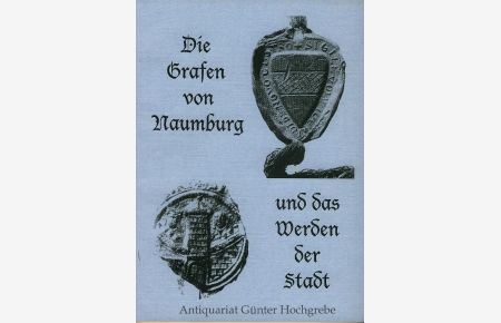 Die Grafen von Naumburg und das Werden der Stadt.