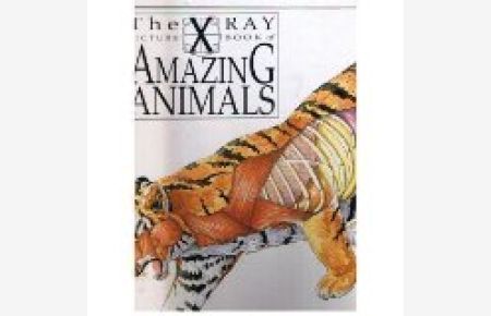 X Ray Picture Book of Amazing Animals  - Edited by Kathryn Senior. Glossary and Index.
