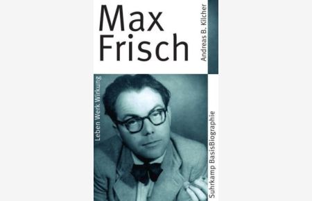 Max Frisch.   - von, Suhrkamp-BasisBiographie ; 50
