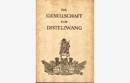 Die Gesellschaft zum Distelzwang. Ergänzter Neudruck aus dem Berner Taschenbuch auf das Jahr 1865.