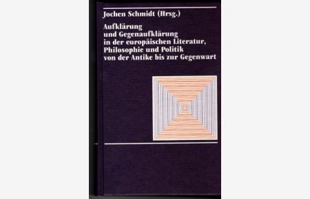 Aufklärung und Gegenaufklärung in der europäischen Literatur, Philosophie und Politik von der Antike bis zur Gegenwart.