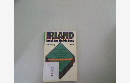 Irland. Insel des Unfriedens.   - Hintergründe und Zusammenhänge der heutigen Situation. Eine Dokumentation der jüngeren Geschichte Irlands.
