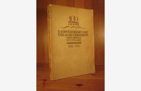 Jubiläumskatalog (Jubiläums-Katalog) der E. Schweizerbart`schen Verlagsbuchhandlung (Erwin Nägele) G. M. B. H. Stuttgart. 1826 - 1926.