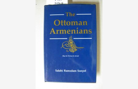 The Ottoman Armenians. Victims of Great Power Diplomacy.