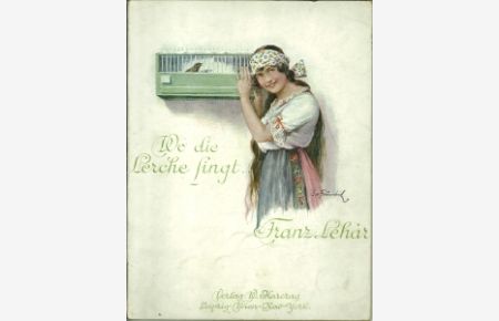 Wo die Lerche singt . . . Operette in drei Akten (nach einem Entwurf des Franz Martos) von A. M. Willner und Heinz Reichert. Musik von Franz Lehár. Arrangement von Oscar Jascha