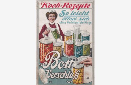 Rezeptbuch für Bott-Konserven-Einkochapparate und Bott-Patentkonserven-Gläser mit Bott-Verschluss. (Mit Beilagen).