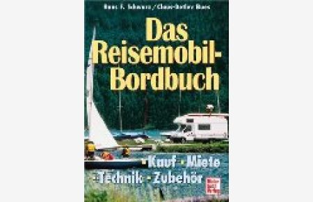 Das Reisemobil-Bordbuch. Kauf - Miete - Technik - Zubehör.