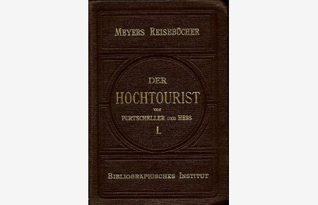 Der Hochtourist in den Ostalpen.   - I.Band: Bayerische u. Nordtiroler Kalkalpen, Nord-Rhätische Alpen, Ötztaler Alpen, Ortler- u. Adamello-Alpen.