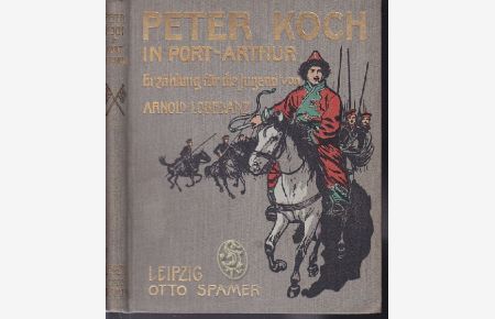 Peter Koch in Port Arthur. Für die Jugend erzählt von Arnold Lobedanz. Übersetzung nach der zweiten Auflage der dänischen Originalausgabe von Einar Lehmann.