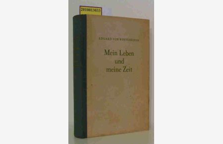 Mein Leben und meine Zeit  - Ein halbes Jahrhundert deutscher Theatergeschichte / Eduard von Winterstein