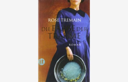Die Farbe der Träume : Roman.   - Rose Tremain. Aus dem Engl. von Christel Dormagen, Insel-Taschenbuch ; 4002