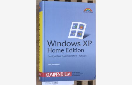 Windows XP Home Edition. Konfiguration, Kommunikation, Profitipps. Mit CD.   - Kompendium, Arbeitsbuch, Nachschlagewerk, Praxisführer.