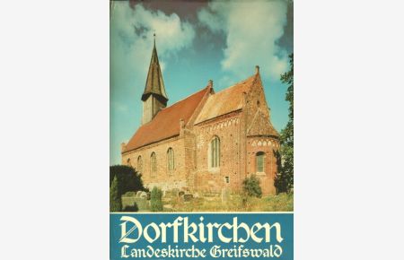 Dorfkirchen in der Landeskirche Greifswald.   - Norbert Buske ; Gerd Baier. Mit Aufnahmen von Thomas Helms