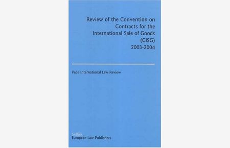 Review of the Convention on Contracts for the International Sale of Goods (CISG) 2003-2004. 2003-2004 (Review of the Convention on Contracts for International Sale)