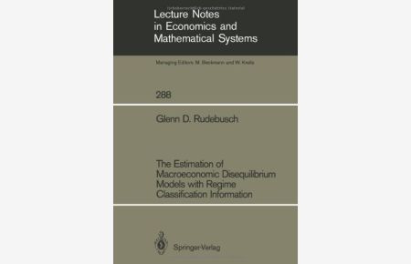 The Estimation of Macroeconomic Disequilibrium Models with Regime Classification Information (Lecture Notes in Economics and Mathematical Systems)