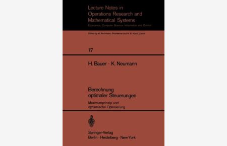 Berechnung optimaler Steuerungen: Maximumprinzip und dynamische Optimierung (Lecture Notes in Economics and Mathematical Systems) (German Edition)