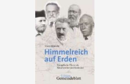Himmelreich auf Erden : evangelische Pfarrer als Naturforscher und Entdecker.   - Edition Gemeindeblatt