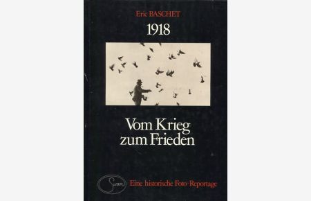 1918. Vom Krieg zum Frieden.   - Übers.: Heiner Raulff. Eine historische Foto-Reportage. Sonderband.