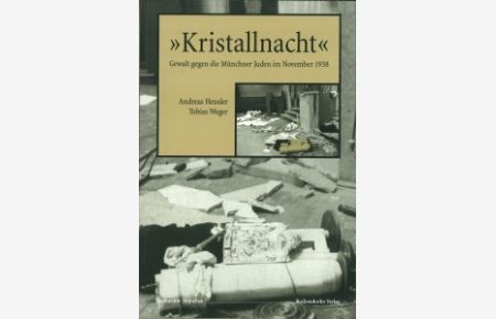Kristallnacht. Gewalt gegen die Münchner Juden im November 1938.