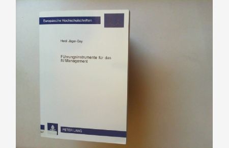 Führungsinstrumente für das IV-Management.   - Europäische Hochschulschriften : Reihe 5, Volks- und Betriebswirtschaft ; Bd. 2851