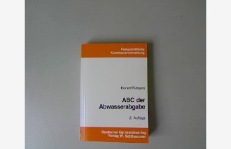 ABC der Abwasserabgabe. 2 Auflage.   - Schriftenreihe fortschrittliche Kommunalverwaltung, Band 33.