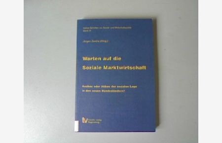 Warten auf die soziale Marktwirtschaft: Ausbau oder Abbau der sozialen Lage in den neuen Bundesländern?.   - Kölner Schriften zur Sozial- und Wirtschaftspolitik, Band 31.