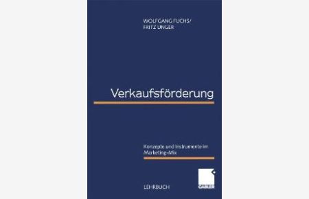 Verkaufsförderung: Konzepte und Instrumente im Marketing-Mix von Wolfgang Fuchs Fritz Unger