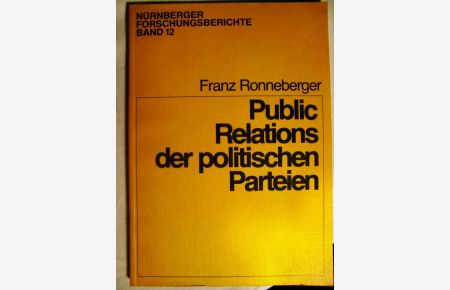 Public Relations der politischen Parteien.   - Nürnberger Forschungsberichte ; Bd. 12