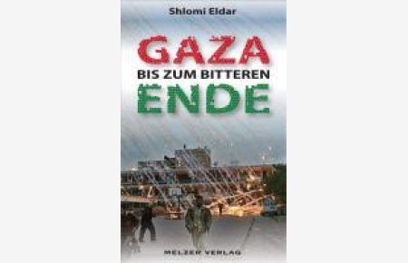 Gaza - bis zum bitteren Ende; im Schatten des Todes