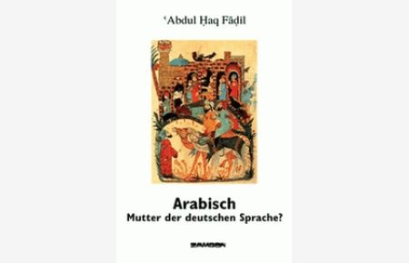 Arabisch - Mutter der deutschen Sprache?