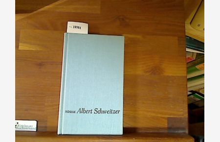 Albert Schweitzer. Ein Leben für die Menschlichkeit. Mit 44 Abbildungen