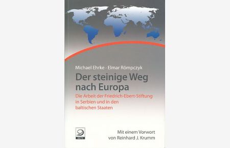 Der steinige Weg nach Europa: Die Arbeit der FES in Serbien, und in den baltischen Staaten.   - Vorwort von Reinhard J. Krumm.