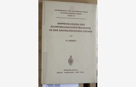 Anwendungen der Schwingungsspektroskopie in der anorganischen Chemie.   - Anorganische und allgemeine Chemie in Einzeldarstellungen ; Band 7.