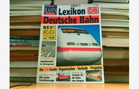 Lexikon Deutsche Bahn. Die DB heute - Organisation, Verkehr, Projekte.