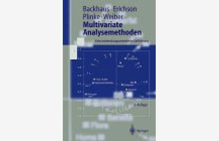 Multivariate Analysemethoden : eine anwendungsorientierte Einführung ; mit 191 Tabellen.   - Springer-Lehrbuch