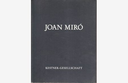 Joan Miró : Arbeiten auf Papier, 1901 - 1977 ; [Kestner-Ges. e. V. , 8. Dezember 1989 bis 19. Februar 1990].   - mit Texten von Georges Bataille ... Hrsg. von Carl Haenlein, Kestner-Gesellschaft: Katalog ; 1989,5/6