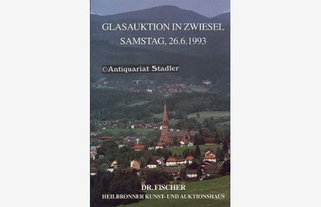 4. Glasauktion in Zwiesel. Samstag, 26. Juni 1993, Haus des Gastes.