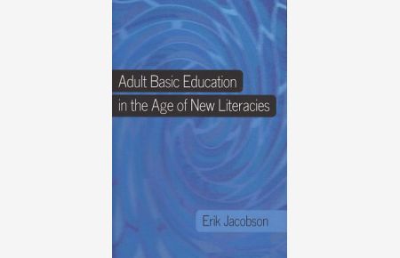 Adult basic education in the age of new literacies.   - New literacies and digital epistemologies, Vol. 42