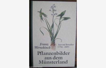 Franz Wernekinck, Arzt und Botaniker (1764 - 1839) und seine Pflanzenbilder aus dem Münsterland.